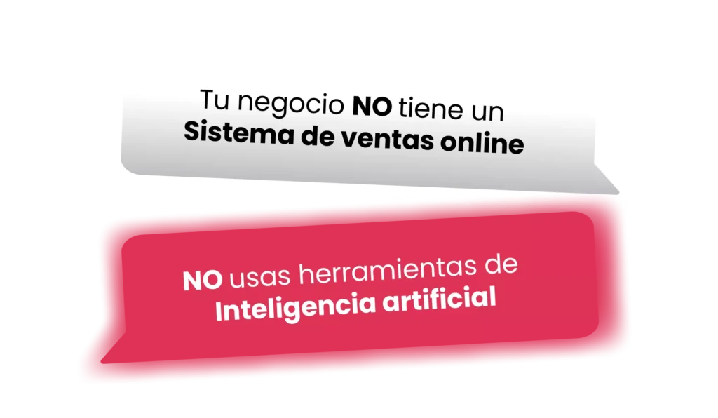 Tu negocio no tiene un sistema de ventas online y no usas herramientas de inteligencia artificial